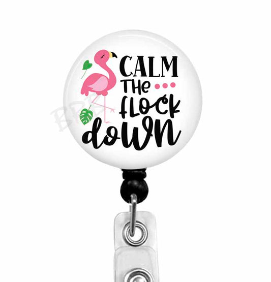 Calm the Flock Down Badge Reel – Funny Retractable ID Holder for Nurses, Teachers, and Office Warriors